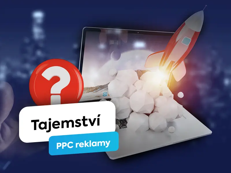 Tajemství PPC reklamy - jak funguje a nastartuje váš byznys